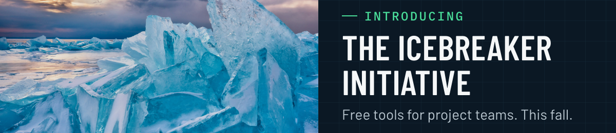 The Icebreaker Initiative. BuiltCold Essentials at no cost to project teams, starting this fall.